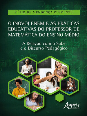 cover image of O (Novo) Enem e as Práticas Educativas do Professor de Matemática do Ensino Médio